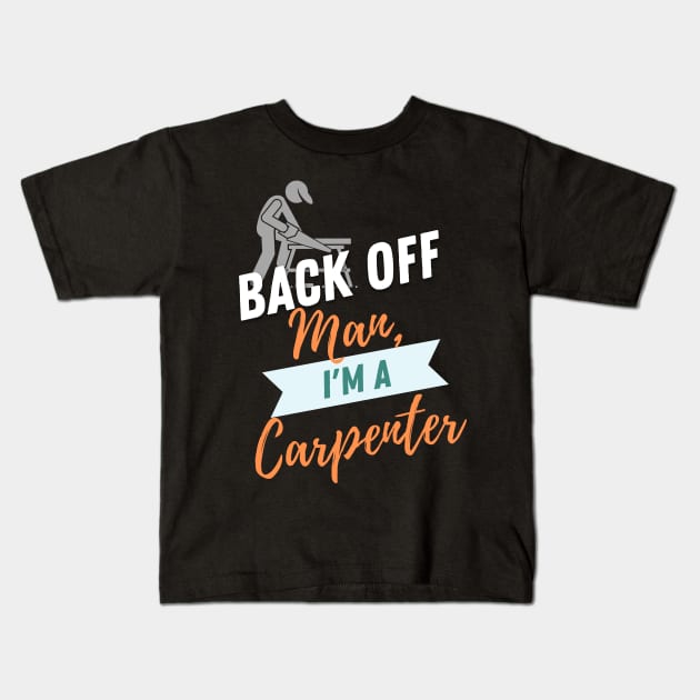 Back Off Carpenter Kids T-Shirt by ZombieTeesEtc